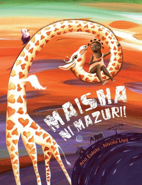 Maisha Ni Mazuri! (Life Is Beautiful!) - Ana Eulate