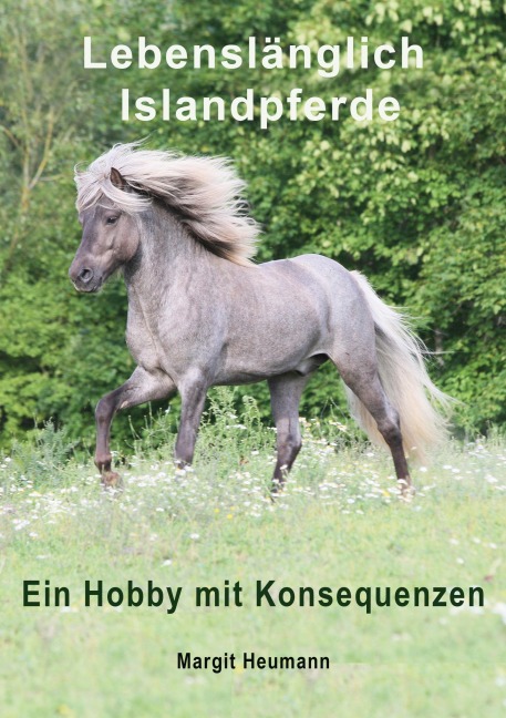 Lebenslänglich Islandpferde - Margit Heumann