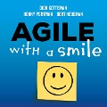 Agile with a smile - Dion Kotteman, Henny Portman