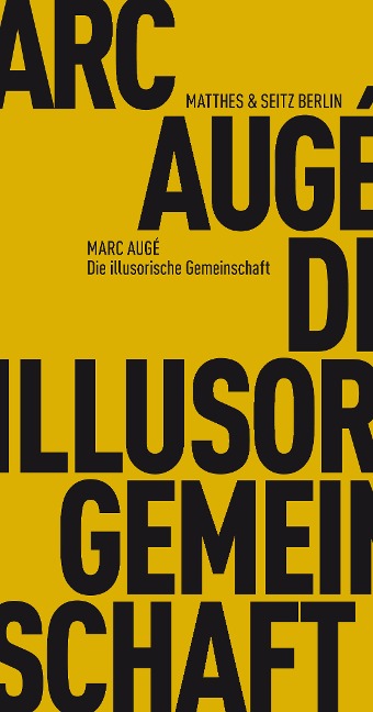 Die illusorische Gemeinschaft - Marc Augé