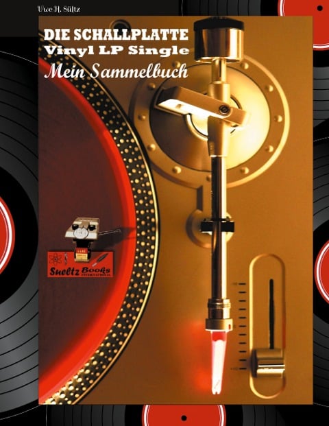 DIE SCHALLPLATTE Vinyl LP Single - Mein Sammelbuch - Uwe H. Sültz