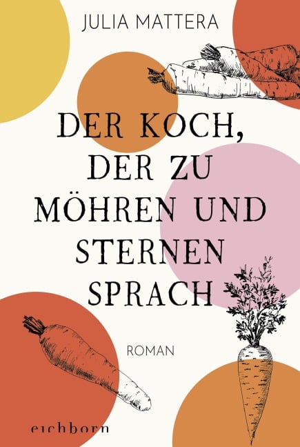 Der Koch, der zu Möhren und Sternen sprach - Julia Mattera