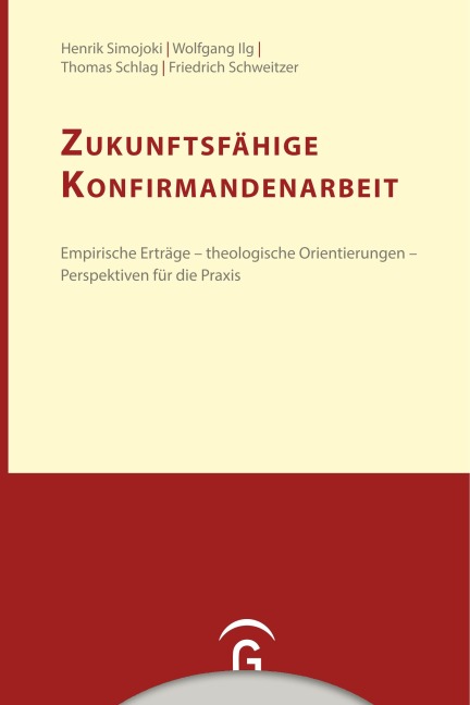 Zukunftsfähige Konfirmandenarbeit - Henrik Simojoki, Wolfgang Ilg, Thomas Schlag, Friedrich Schweitzer