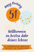 Cover-Bild zum Titel 'Happy Birthday 51 - Willkommen im besten Jahr deines Lebens' von 'Tim Huber'
