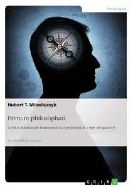 Primum philosophari. Czyli o dylematach hermeneutyki i problemach z tym zwi¿zanych - Hubert T. Miko¿ajczyk
