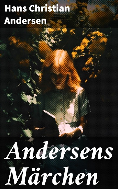 Andersens Märchen - Hans Christian Andersen