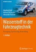 Wasserstoff in der Fahrzeugtechnik - Manfred Klell, Alexander Trattner, Helmut Eichlseder