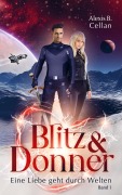 Cover-Bild zum Titel 'Blitz & Donner - Eine Liebe geht durch Welten' von 'Alexis B. Cellan'