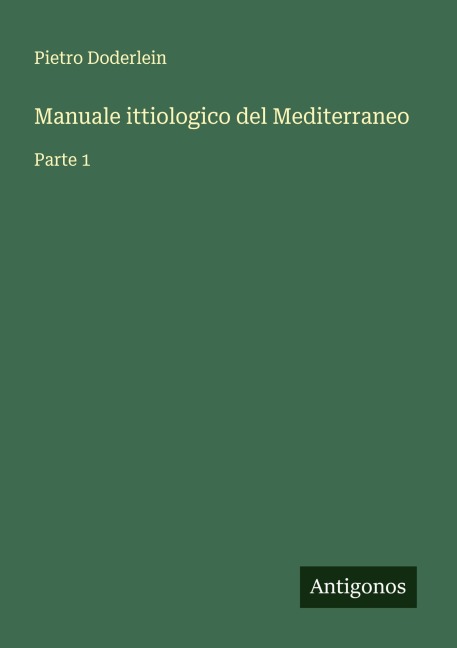 Manuale ittiologico del Mediterraneo - Pietro Doderlein