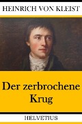 Der zerbrochene Krug - Heinrich Von Kleist