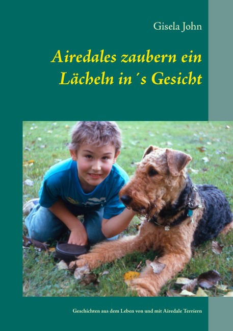 Airedales zaubern ein Lächeln in¿s Gesicht - Gisela John