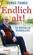 Cover-Bild zum Titel 'Endlich alt!' von 'Thomas Frings'