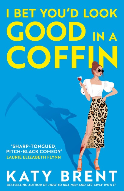 I Bet You'd Look Good in a Coffin - Katy Brent