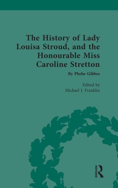 The History of Lady Louisa Stroud, and the Honourable Miss Caroline Stretton - 