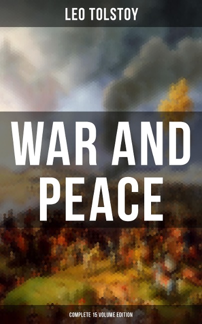 WAR AND PEACE - Complete 15 Volume Edition - Leo Tolstoy
