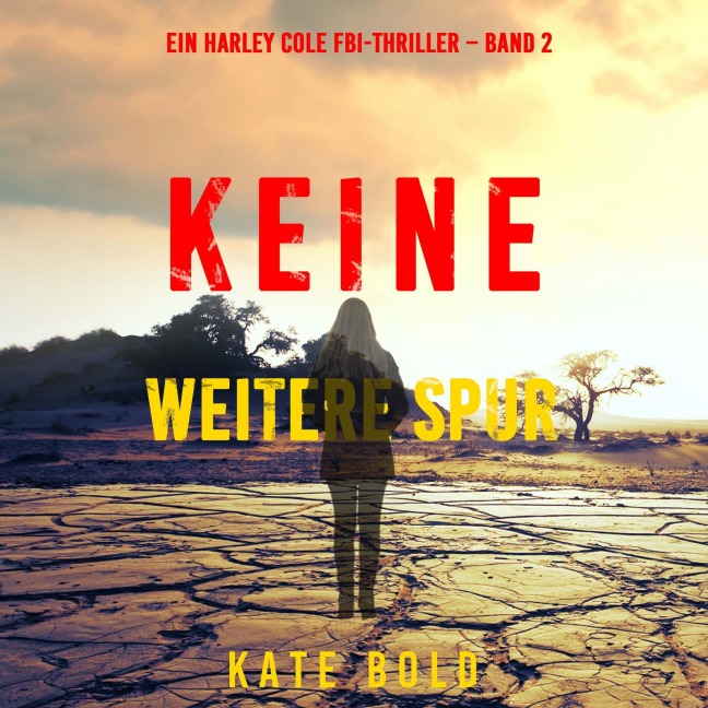 Keine Weitere Spur (Ein Harley Cole FBI-Thriller ¿ Band 2) - Kate Bold