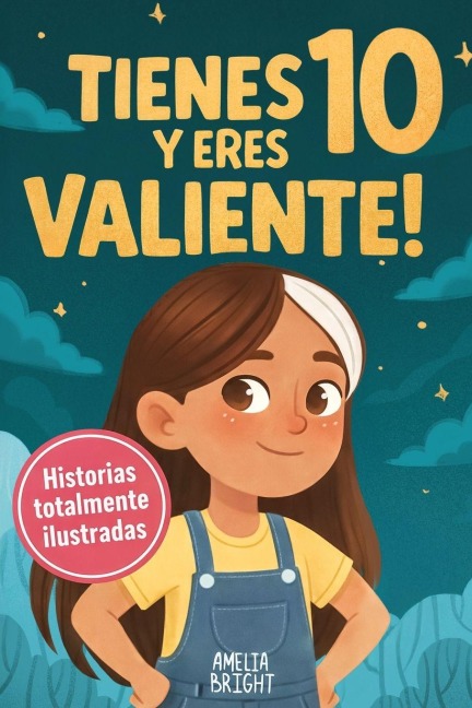 Tienes 10 y eres valiente - Amelia Bright