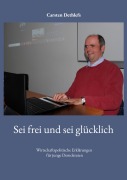 Sei frei und sei glücklich - Carsten Dethlefs