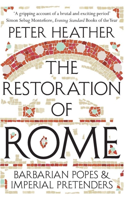 The Restoration of Rome - Peter Heather