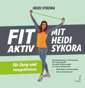 FIT AKTIV MIT HEIDISYKORA - Heidi Sykora