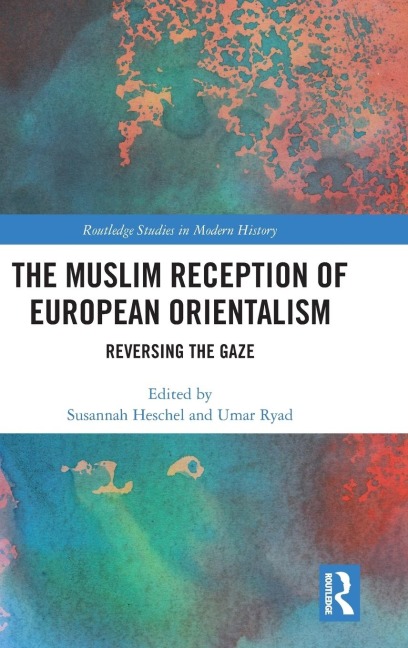 The Muslim Reception of European Orientalism - 