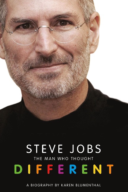 Steve Jobs: The Man Who Thought Different - Karen Blumenthal