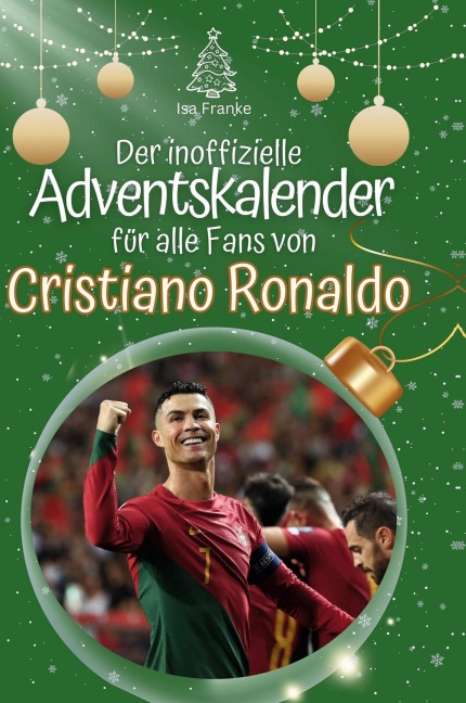 Der inoffizielle Adventskalender für alle Fans von Cristiano Ronaldo - Isa Franke