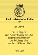 Cover-Bild zum Titel 'Die Nichtigkeit und Anfechtbarkeit der Ehe in der Rechtsprechung des Reichsgerichts zwischen 1900 und 1945' von 'Lars Düwel'