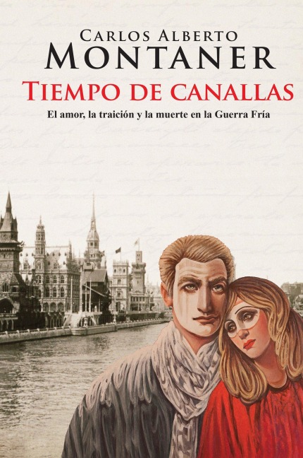 Tiempo de Canallas / Time of Scoundrels - Carlos Alberto Montaner