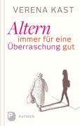 Altern - immer für eine Überraschung gut - Verena Kast