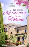 Cover-Bild zum Titel 'Das kleine Käsebistro in der Toskana' von 'Angelika Lauriel'