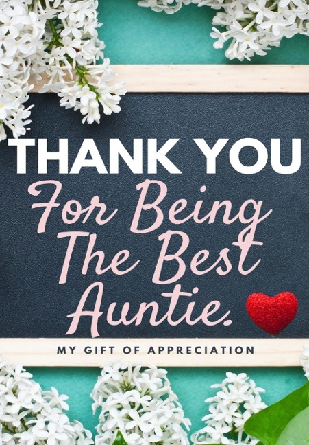 Thank You For Being The Best Auntie: My Gift Of Appreciation: Full Color Gift Book Prompted Questions 6.61 x 9.61 inch - The Life Graduate Publishing Group