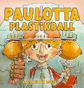 Cover-Bild zum Titel 'Paulotta Plastikball' von 'Andi Rensen Aguión'