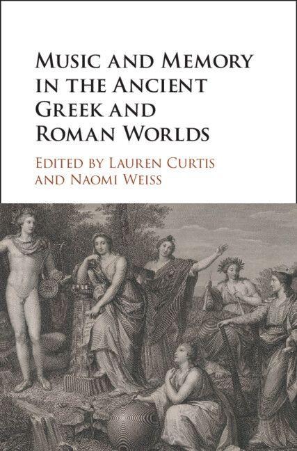 Music and Memory in the Ancient Greek and Roman Worlds - 