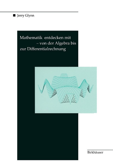 Mathematik entdecken mit DERIVE - von der Algebra bis zur Differentialrechnung - Jerry Glynn