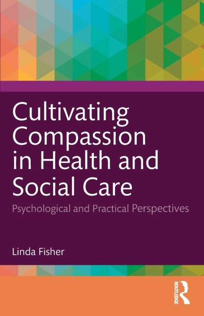Cultivating Compassion in Health and Social Care - Linda Fisher