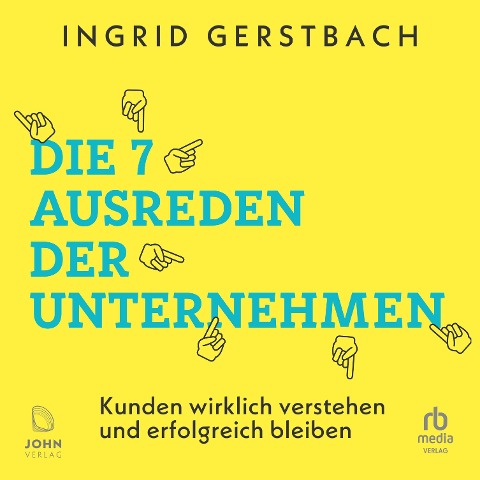 Die 7 Ausreden der Unternehmen - Ingrid Gerstbach