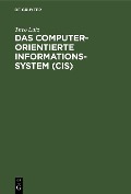 Cover-Bild zum Titel 'Das computerorientierte Informationssystem (CIS)' von 'Theo Lutz'