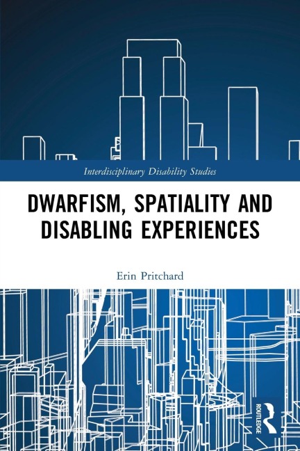 Dwarfism, Spatiality and Disabling Experiences - Erin Pritchard
