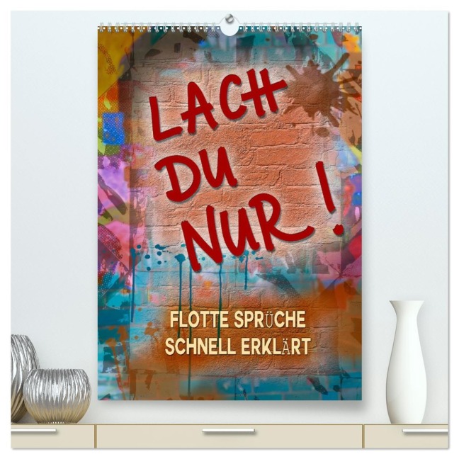 Lach du nur! - Flotte Sprüche schnell erklärt (hochwertiger Premium Wandkalender 2026 DIN A2 hoch), Kunstdruck in Hochglanz - Christine B-B Müller