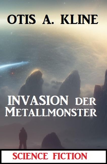Invasion der Metallmonster: Science Fiction - Otis A. Kline