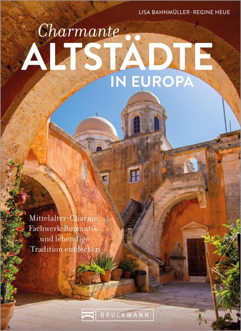 Charmante Altstädte in Europa - Lisa Bahnmüller, Regine Heue