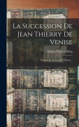 Cover-Bild zum Titel 'La Succession De Jean Thierry De Venise' von 'Charles Thierry-Mieg'