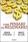 Cover-Bild zum Titel 'Come pensare da milionario' von 'Mark Fisher, Marc Allen'
