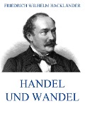 Handel und Wandel - Friedrich Wilhelm Hackländer