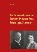 Cover-Bild zum Titel 'Die Familienchronik von Prof. Dr. Erich und Anna Peiper, geb. Schirmer' von 'Ulf Peiper'