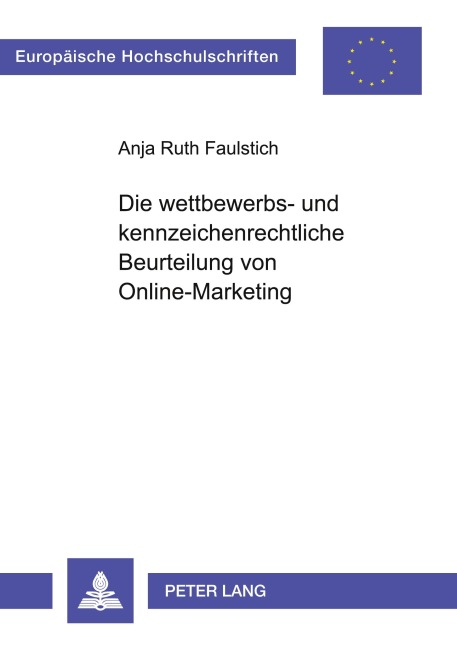Die wettbewerbs- und kennzeichenrechtliche Beurteilung von Online-Marketing - Anja Ruth Wagner