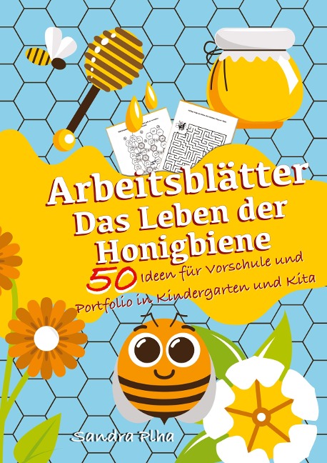 KitaFix-Kreativ: Arbeitsblätter Das Leben der Honigbiene (50 Ideen für Vorschule und Portfolio in Kindergarten und Kita) - Sandra Plha