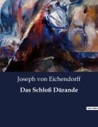 Cover-Bild zum Titel 'Das Schloß Dürande' von 'Joseph Von Eichendorff'
