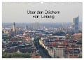 Cover-Bild zum Titel 'Über den Dächern von Leipzig (Wandkalender 2024 DIN A3 quer), CALVENDO Monatskalender' von 'Claudia Knof'
